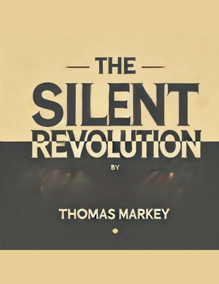 The Silent Revolution - Markey, Thomas