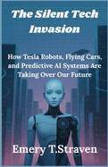 The Silent Tech Invasion: How Tesla Robots, Flying Cars, and Predictive AI Systems Are Taking Over Our Future