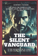 The Silent Vanguard: In the Shadows, He Saves Lives. in the Light, He's the Enemy