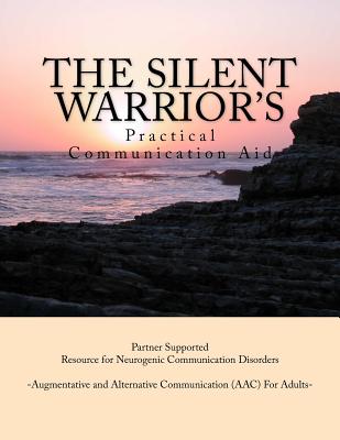 The Silent Warrior's Practical Communication Aid: A Partner Supported Resource for Neurogenic Communication Disorders - Foresman, Brigette