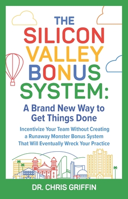 The Silicon Valley Bonus System: A Brand New Way to Get Things Done - Griffin, Chris