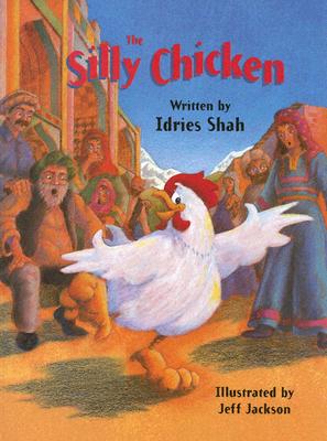 The Silly Chicken - Shah, Idries