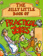 The silly little book of practical jokes