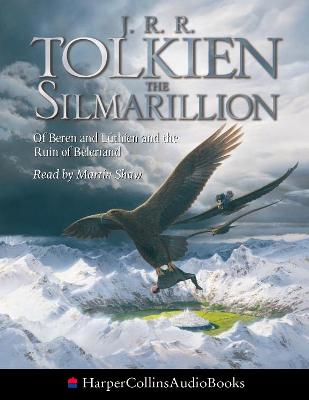 The Silmarillion: Of Beren and Luthien and the Ruin of Beleriand - Tolkien, J. R. R., and Shaw, Martin (Read by)
