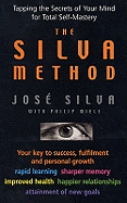 The Silva Method: Tapping the Secrets of Your Mind for Total Self-mastery