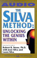 The Silva Method: Unlocking the Genius Within - Stone, Robert B, PH.D., and Silva, Jose, Jr., and Silva, Laura