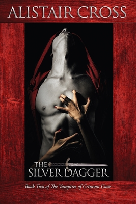 The Silver Dagger: The Vampires of Crimson Cove Book 2 - Cross, Alistair