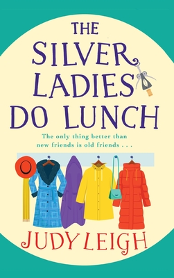 The Silver Ladies Do Lunch: Discover the TOP TEN smash hit from MILLION COPY BESTSELLER Judy Leigh - Leigh, Judy