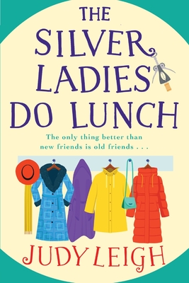 The Silver Ladies Do Lunch: Discover the TOP TEN smash hit from MILLION COPY BESTSELLER Judy Leigh - Leigh, Judy