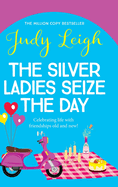 The Silver Ladies Seize the Day: A wonderful, full of life read from Judy Leigh