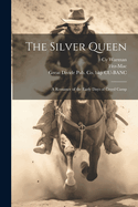 The Silver Queen: A Romance of the Early Days of Creed Camp