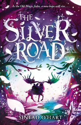 The Silver Road: a thrilling adventure filled with myth and magic - O'Hart, Sinad