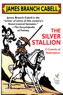The silver stallion; a comedy of redemption