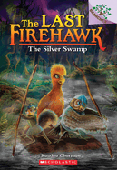 The Silver Swamp: A Branches Book (the Last Firehawk #8): Volume 8