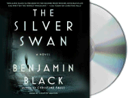 The Silver Swan - Black, Benjamin, and Banville, John, and Dalton, Timothy (Read by)