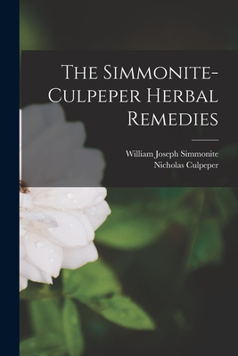 The Simmonite-Culpeper Herbal Remedies - Simmonite, William Joseph, and Culpeper, Nicholas 1616-1654