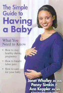 The Simple Guide to Having a Baby - Whalley, Janet