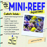 The Simple Guide to Mini-Reef Aquariums - Kurtz, Jeffrey