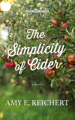 The Simplicity of Cider - Reichert, Amy E