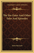 The Sin-Eater: And Other Tales and Episodes