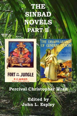 The Sinbad Novels Part B: Fort in the Jungle & The Disappearance of General Jason - Espley, John L (Editor), and Wren, Percival Christopher