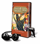 The Singer Trilogy - Miller, Calvin, Dr., and Verner, Adam (Read by)