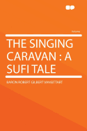 The Singing Caravan: A Sufi Tale