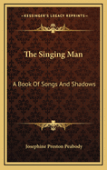 The Singing Man: A Book of Songs and Shadows