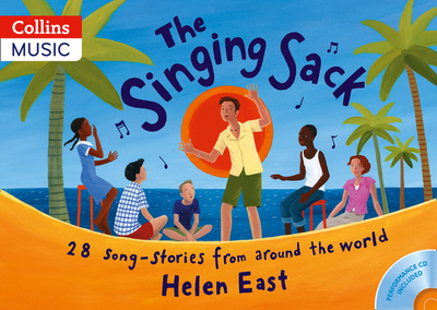 The Singing Sack (Book + CD): 28 Song-Stories from Around the World - East, Helen, and Currie, Mary (Illustrator), and Roberts, Sheena (Editor)