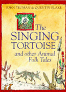 The singing tortoise and other animal folk tales.