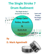 The Single Stroke 7 Drum Rudiment: The Single Stroke 7 Around the Drum Set