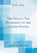 The Single Tax Movement in the United States (Classic Reprint)