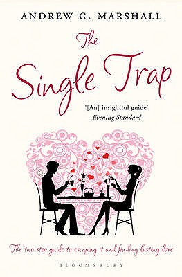 The Single Trap: The Two-Step Guide to Escaping it and Finding Lasting Love - Marshall, Andrew G