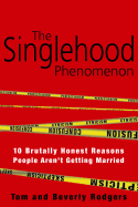 The Singlehood Phenomenon: 10 Brutally Honest Reasons People Aren't Getting Married