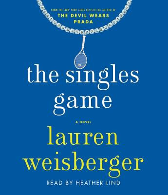 The Singles Game - Weisberger, Lauren, and Lind, Heather (Read by)