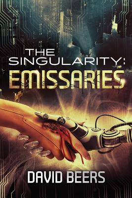 The Singularity: Emissaries - Beers, David