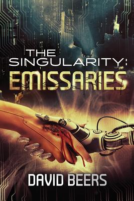 The Singularity: Emissaries - Beers, David