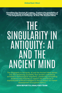 The Singularity In Antiquity: AI And The Ancient Mind