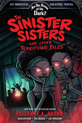 The Sinister Sisters and Other Terrifying Tales (Are You Afraid of the Dark? Graphic Novel #2): Volume 2 - Brown, Roseanne A