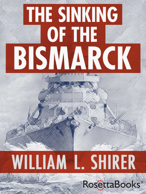 The Sinking of the Bismarck - Shirer, William L