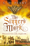 The Sinner's Mark: The final thrilling adventure of treachery and deceit in the bestselling historical crime series, perfect for fans of S J Parris and Shardlake