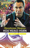 The Sinophone Cinema of Hou Hsiao-Hsien: Culture, Style, Voice, and Motion