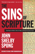 The Sins of Scripture: Exposing the Bible's Texts of Hate to Reveal the God of Love