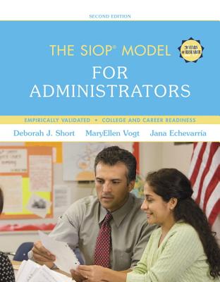 The SIOP Model for Administrators - Short, Deborah, and Vogt, MaryEllen, and Echevarria, Jana