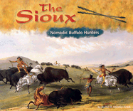 The Sioux: Nomadic Buffalo Hunters