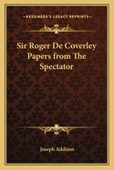 The Sir Roger de Coverley Papers from the Spectator