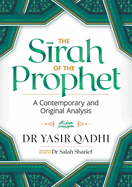 The Sirah of the Prophet (Pbuh): A Contemporary and Original Analysis