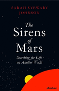 The Sirens of Mars: Searching for Life on Another World