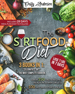 The Sirtfood Diet: 3 Books In 1: The Celebrity's Diet. Over 350 Recipes Ready In 30 Minutes or less. 100 Sirt Smoothies Ideas