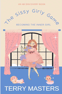 The Sissy Girly Game: An ABDL/LGBTQ/Sissy novel